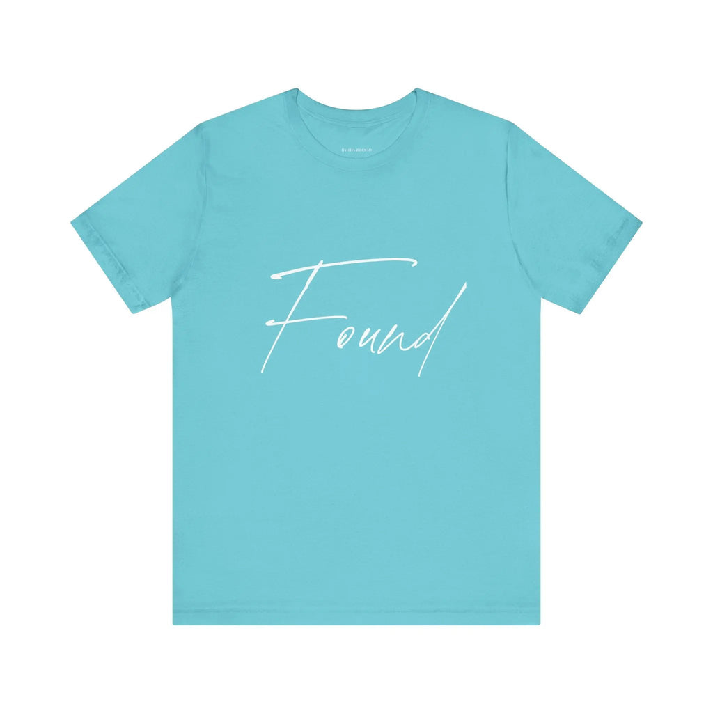 front view found tee, turquoise, unisex fit, Jesus gifted shirt, Christian bible verse shirt 