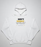 Don't Worry, Worship Hoodie - Pure Snow