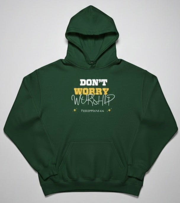Don't Worry, Worship Hoodie- Gethsemane Green