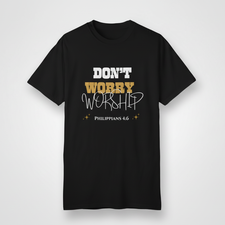 Don’t Worry, Worship Tee- Jet Black